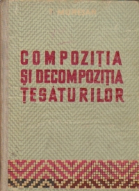 Compozitia si decompozitia tesaturilor - Manual pentru scolile tehnice de maistri