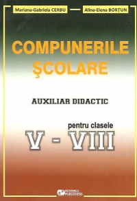 Compunerile scolare. Auxiliar didactic pentru clasele V-VIII