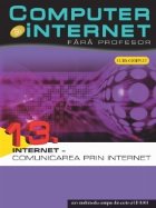 Computer si internet fara profesor, vol. 13 Internet - Comunicarea prin internet