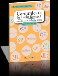 Comunicare in limba romana - exercitii, jocuri didactice si teste, clasele a III-a si a IV-a