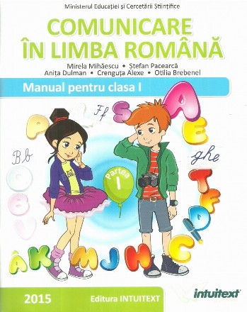 Comunicare in limba romana. Manual pentru clasa I, partea I