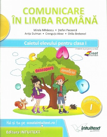 Comunicare in limba romana. Caietul elevului pentru clasa I, semestrul I