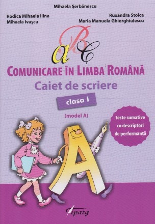 Comunicare in limba romana. Caiet de scriere clasa I (model A)