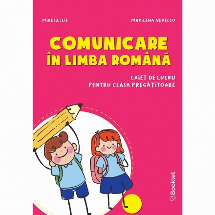 Comunicare in limba romana. Caiet de lucru pentru clasa pregatitoare