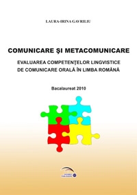 Comunicare si metacomunicare. Evaluarea competentelor lingvistice de comunicare orala in limba romana.