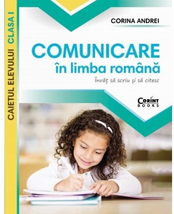 Comunicare în limba română - Caietul elevului clasa I