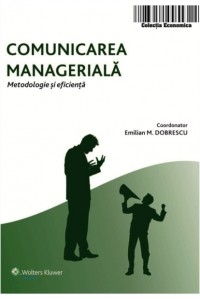 Comunicarea manageriala. Metodologie si eficienta