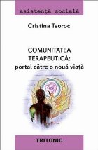 Comunitatea terapeutică : portal către o nouă viaţă