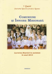 Comuniune si innoire misionara - Lucrarea Bisericii in societate in anul 2013