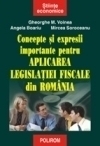 Concepte si expresii importante pentru aplicarea legislatiei fiscale din Romania