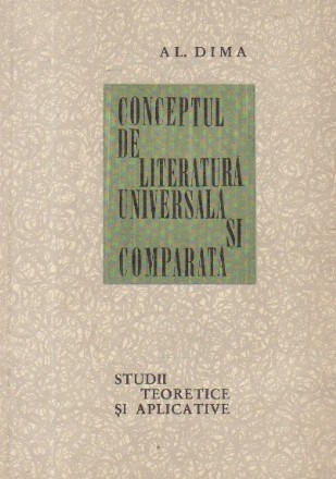 Conceptul de literatura universala si comparata (Studii teoretice si aplicative)