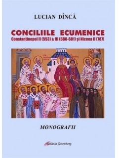 Conciliile ecumenice. Constantinopol II (553) si III (680-681) si Niceea II (787). Monografii