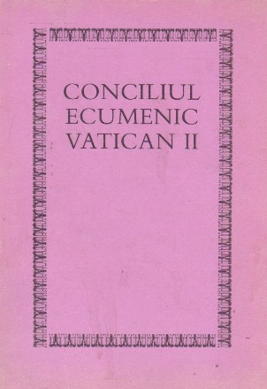 Conciliul Ecumenic Vatican II - Constitutii, decrete, declaratii