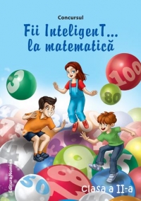 Concursul Fii InteligenT ... la matematica (clasa a II-a) (2013-2014)