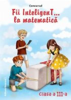 Concursul Fii InteligenT ... la matematica (clasa a III-a) (2013-2014)