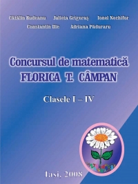 Concursul de matematica Florica T. Campan - clasele I - IV, editia 2008