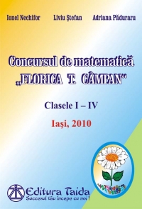 Concursul de matematica Florica T. Campan, clasele I - IV - Iasi 2010