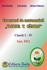 Concursul de matematica Florica T. Campan, clasele I - IV, editia 2011