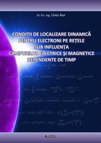 Conditii de localizare dinamica pentru electroni pe retele sub influenta campurilor electrice si magnetice dependente de timp