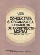 Conducerea si organizarea lucrarilor de constructii-montaj - Manual pentru scoli de maistri