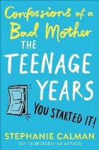 Confessions Bad Mother: The Teenage