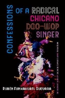 Confessions of a Radical Chicano Doo-Wop Singer