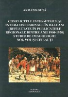 Conflicte interetnice si interconfesionale in Balcani reflectate in publicatiile regionale dintre anii 1900-19