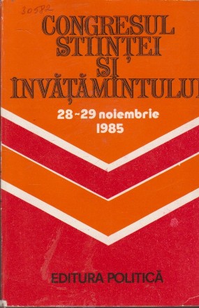 Congresul Stiintei si Invatamintului 28-29 Noiembrie 1985