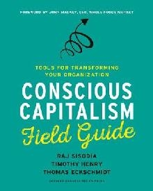 Conscious Capitalism Field Guide