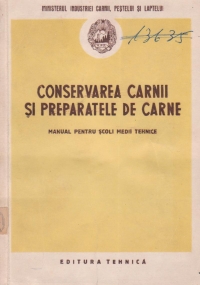 Conservarea carnii si preparatele de carne - Manual pentru scoli medii tehnice