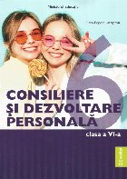 Consiliere şi dezvoltare personală : clasa a VI-a