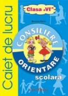 Consiliere si orientare scolara clasa a VI-a