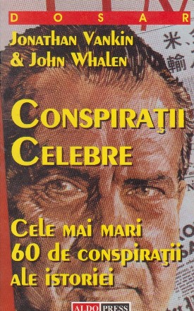 Conspiratii celebre - cele mai mari 60 de conspiratii ale istoriei