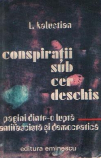 Conspiratii sub cer deschis - Pagini dintr-o lupta antifascista si democratica