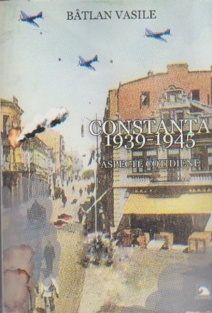 Constanta 1939-1945 - Aspecte Cotidiene