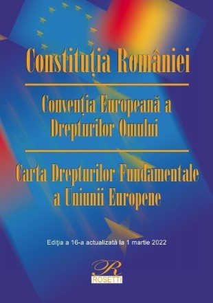 Constituţia României,Convenţia europeană a drepturilor omului,Carta drepturilor fundamentale a Uniunii Europene