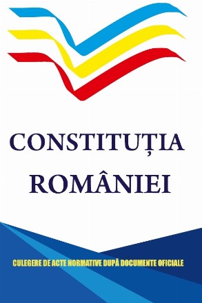 Constituţia României : culegere de acte normative după documente oficiale