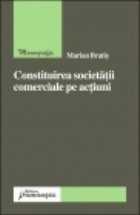 Constituirea societatii comerciale actiuni