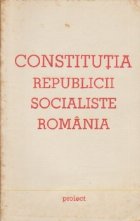 Constitutia Republicii Socialiste Romania. Cunostinte despre stat si drept - Proiect