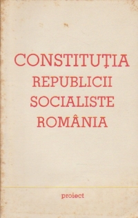 Constitutia Republicii Socialiste Romania. Cunostinte despre stat si drept - Proiect