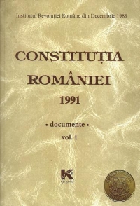 Constitutia Romaniei 1991 - Documente. Vol. I