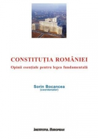Constitutia Romaniei. Opinii esentiale pentru legea fundamentala