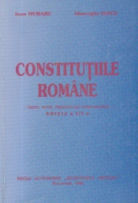 Constitutiile Romane - Texte. Note prezentare comparativa