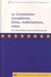 La Constitution europeenne. Elites, mobilisations, votes