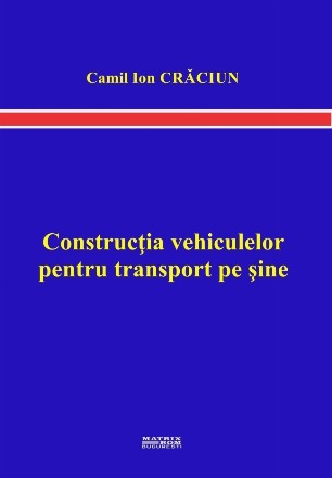 Construcţia vehiculelor pentru transport pe şine