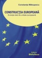 Constructia europeana Evolutia ideii unitate