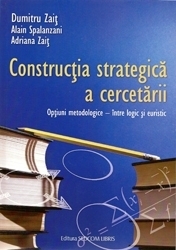 Constructia strategica a cercetarii. Optiuni metodologice - intre logic si euristic