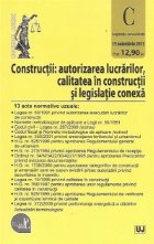 Constructii: autorizarea lucrarilor, calitatea in constructii si legislatie conexa (Legislatie consolidata 15 