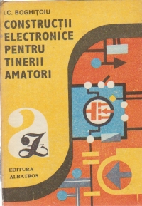 Constructii electronice pentru tinerii amatori