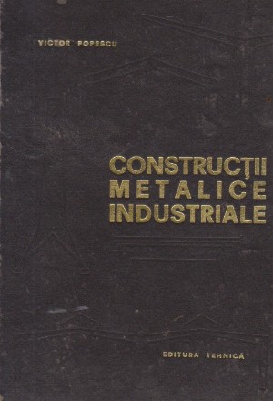 Constructii metalice industriale - Hale, constructii cu etaje, constructii industriale auxiliare, Editia a II-a